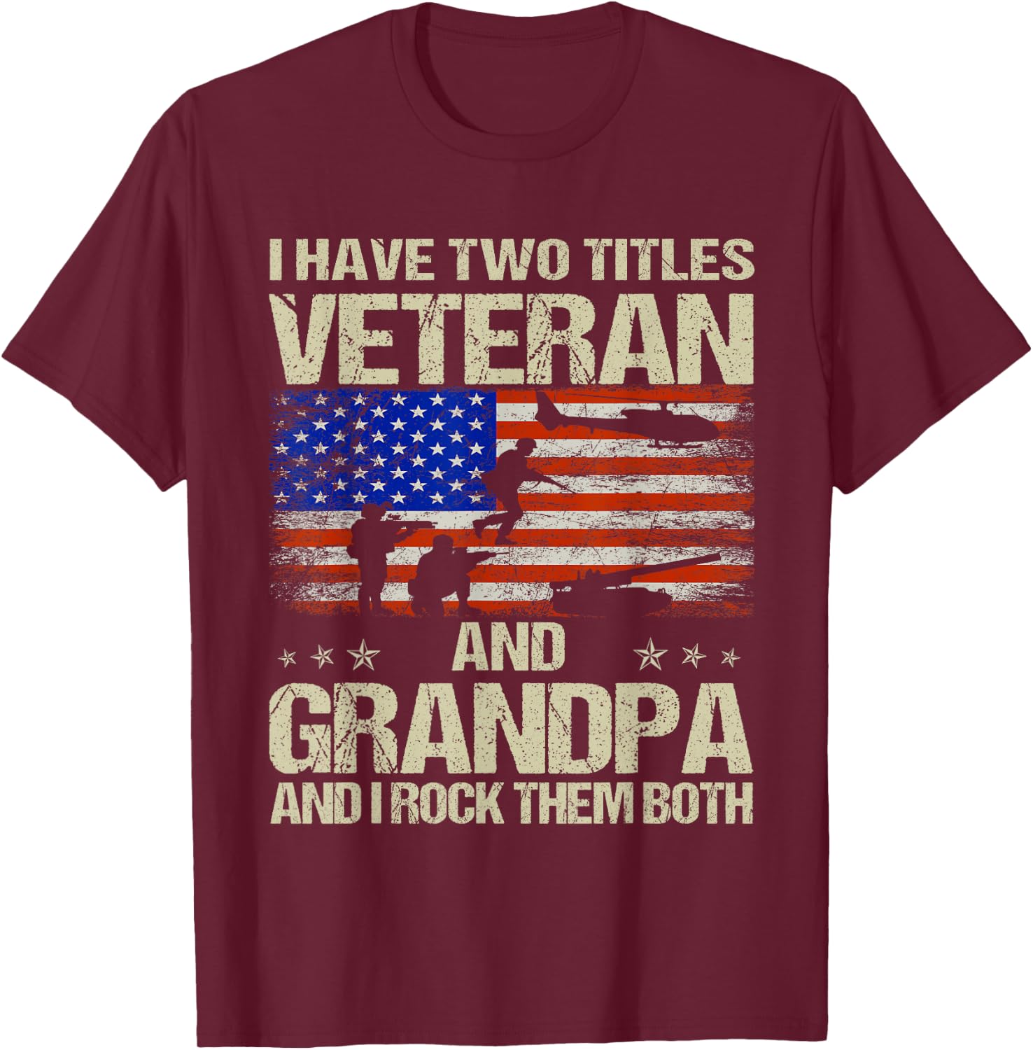 I Have Two Titles Veteran And Grandpa Funny Dad Papa Grandpa T-Shirt - T-Shirt | Maroon
