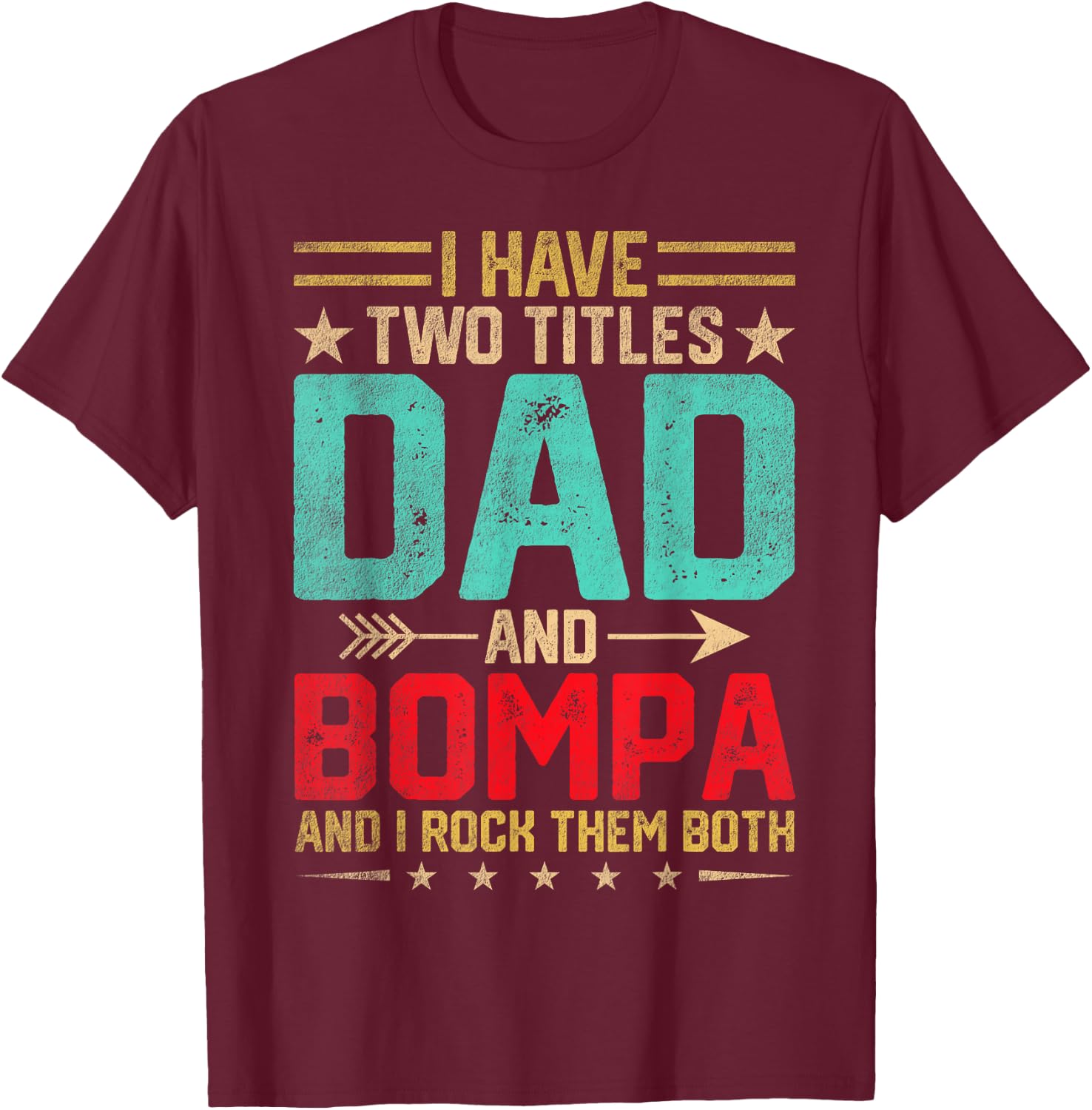 Dad Grandpa Fathers Day I Have Two Titles Dad And Bompa T-Shirt - T-Shirt | Maroon