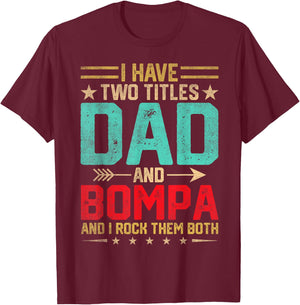 Dad Grandpa Fathers Day I Have Two Titles Dad And Bompa T-Shirt - T-Shirt | Maroon