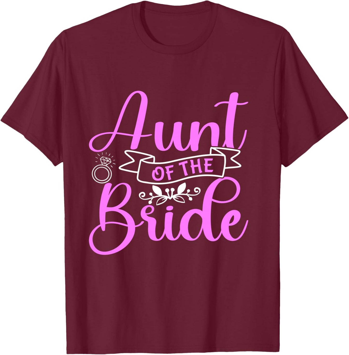 Aunt Of The Bride T-Shirt - T-Shirt | Maroon