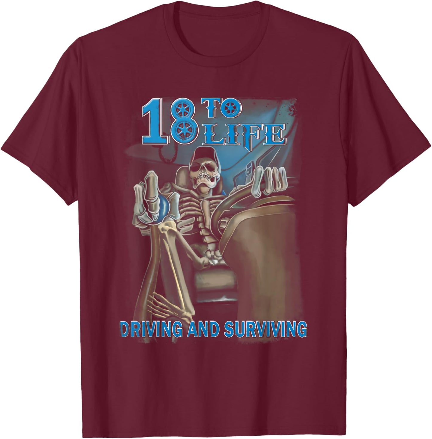 18 To Life Driving And Surviving Trucker T-Shirt - T-Shirt | Maroon