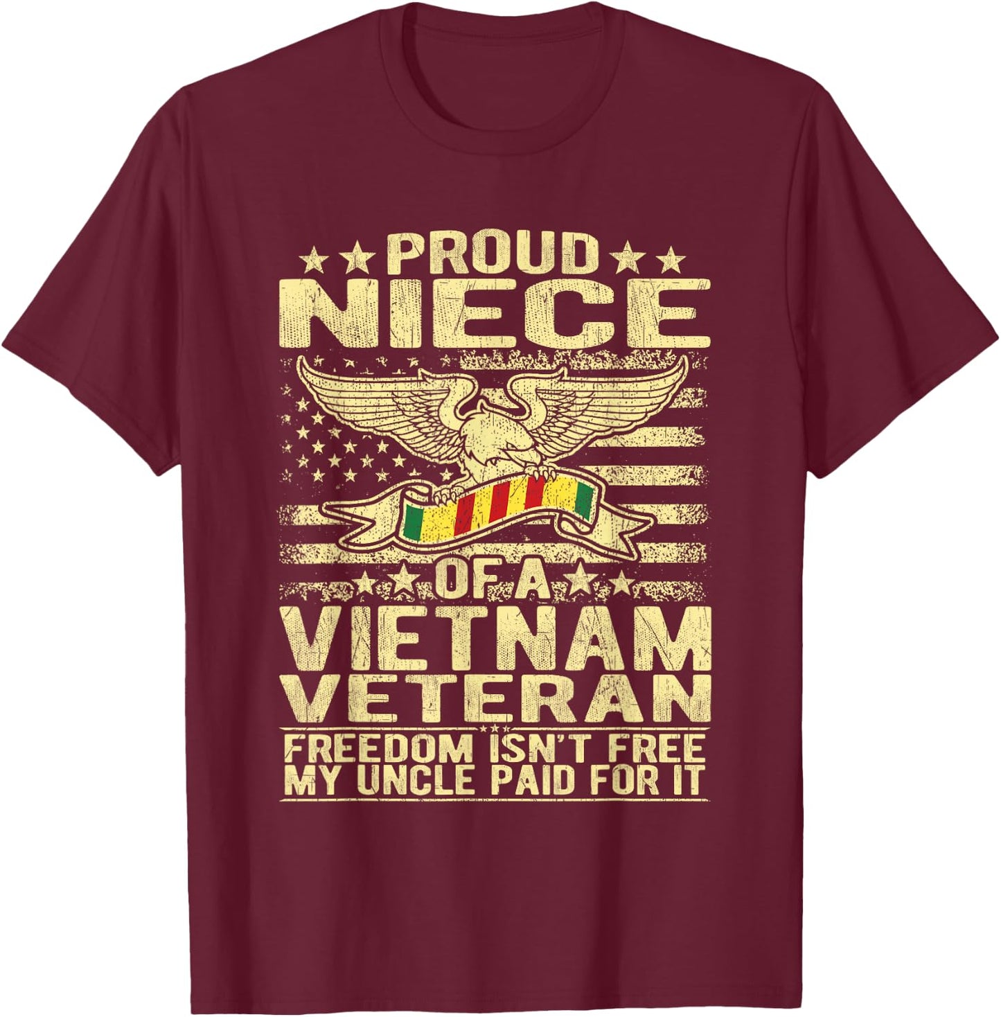 Freedom Isn't Free - Proud Niece Of A Vietnam Veteran Gift T-Shirt - T-Shirt | Maroon
