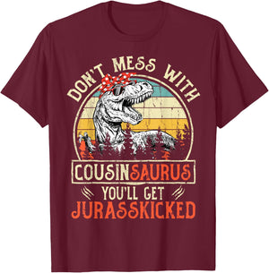 Don't Mess With Cousinsaurus You'll Get Jurasskicked Cousin T-Shirt - T-Shirt | Maroon