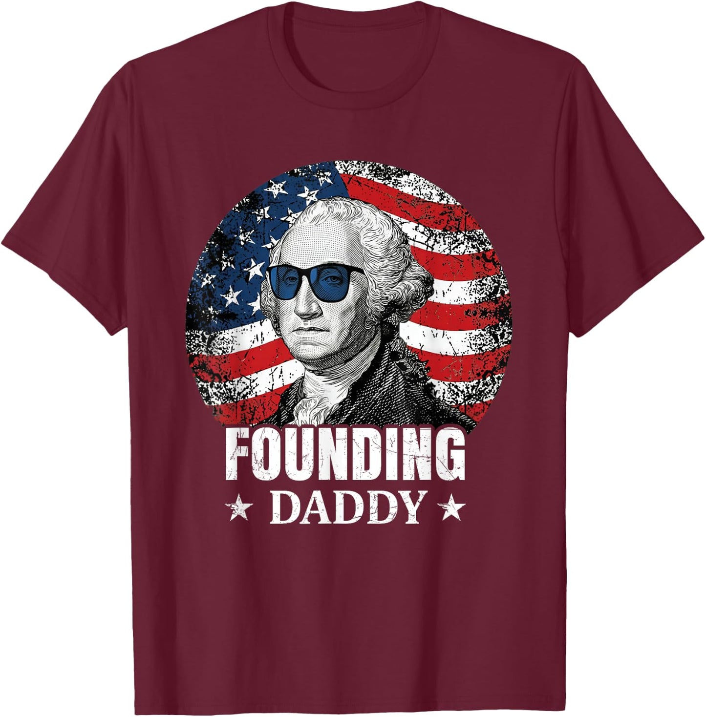 Funny 4th of July Founding Daddy George-Washington Men Women T-Shirt - T-Shirt | Maroon
