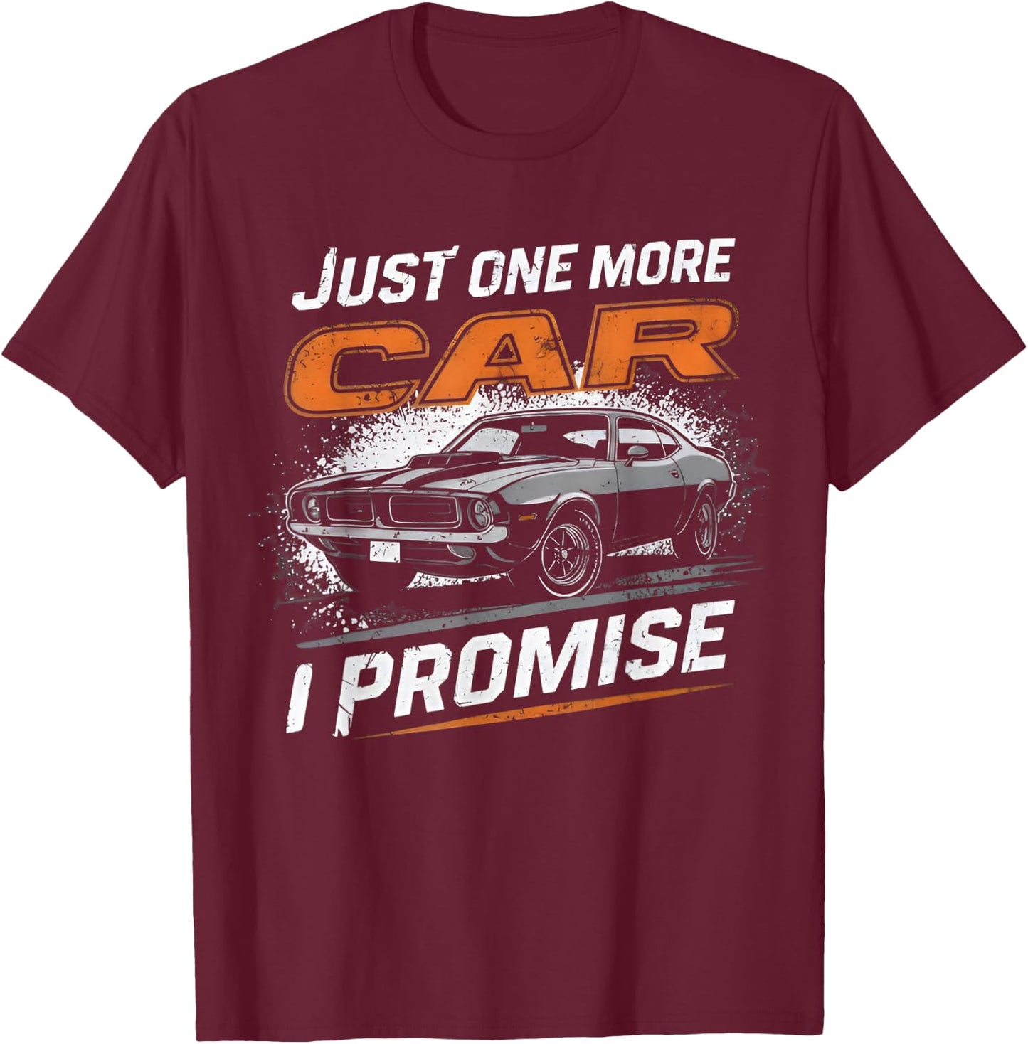 Just One More Car I Promise Car Enthusiast Retro Car Lover T-Shirt - T-Shirt | Maroon