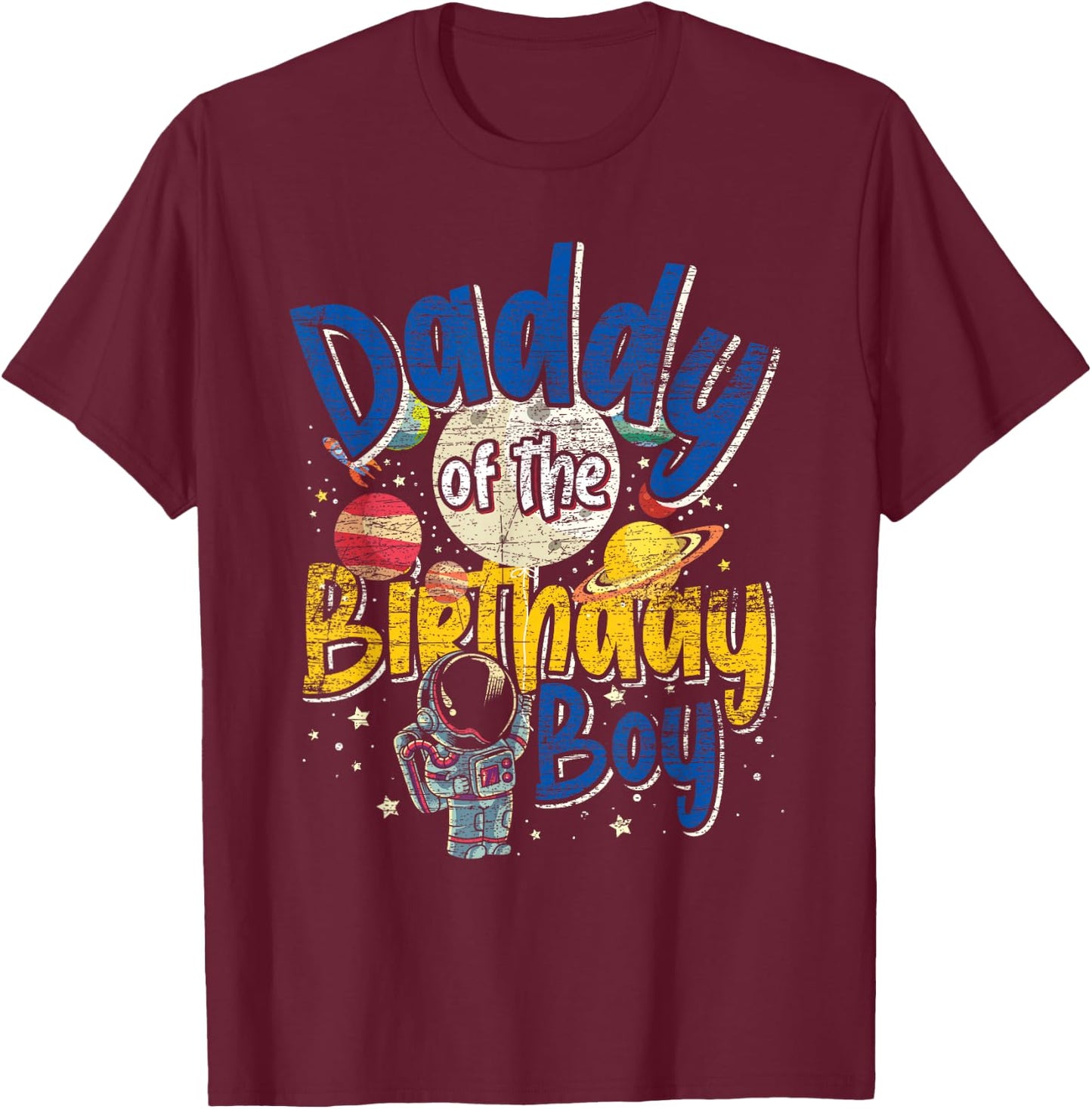 Daddy Of The Birthday Boy Father Gift Astronaut Birthday T-Shirt - T-Shirt | Maroon