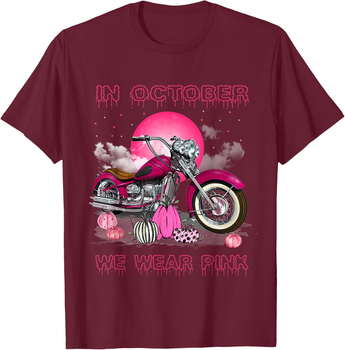 In October We Wear Pink Motorcycle Breast Cancer Bikers T-Shirt - T-Shirt | Maroon