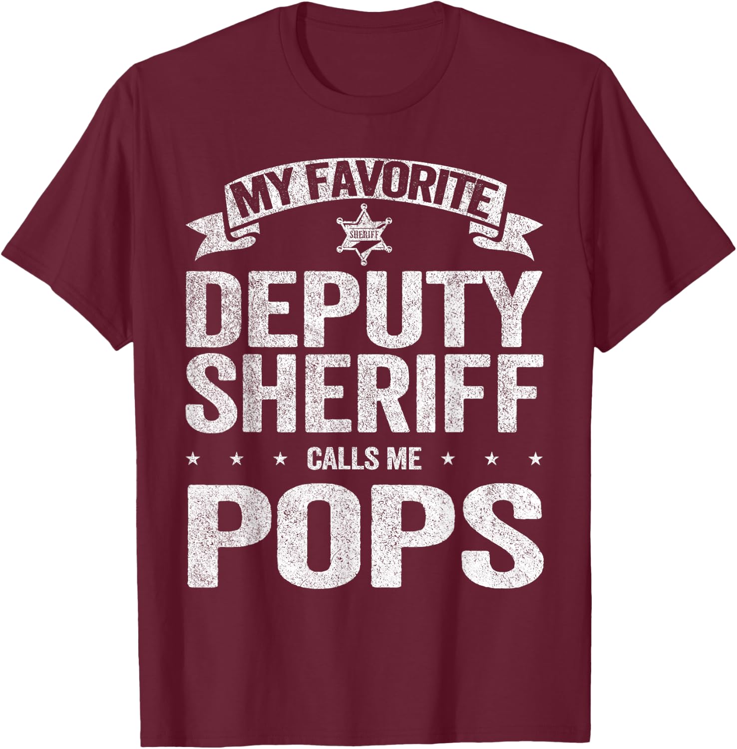 My Favorite Deputy Sheriff Calls Me Pops Grandpa T-Shirt - T-Shirt | Maroon