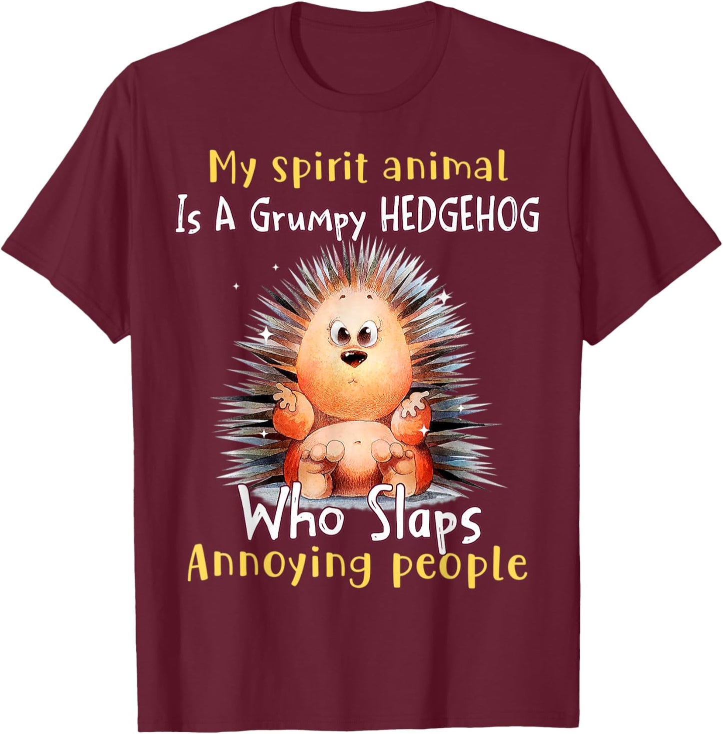 My spirit animal is a grumpy Hedgehog Hedgehog lover T-Shirt - T-Shirt | Maroon