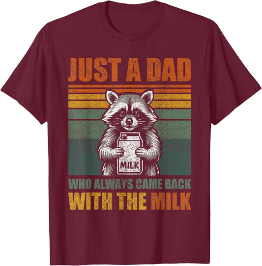 Vintage Racoon Just A Dad Who Always Came Back with The Milk T-Shirt - T-Shirt | Maroon