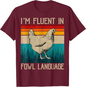 I’m Fluent In Fowl Language Chicken T-Shirt - T-Shirt | Maroon