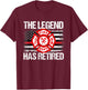 The Legend Has Retired Firefighter Retirement Party Gift T-Shirt - T-Shirt | Maroon