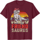 Friendsaurus T Rex Dinosaur Friend Saurus Family Matching T-Shirt - T-Shirt | Maroon