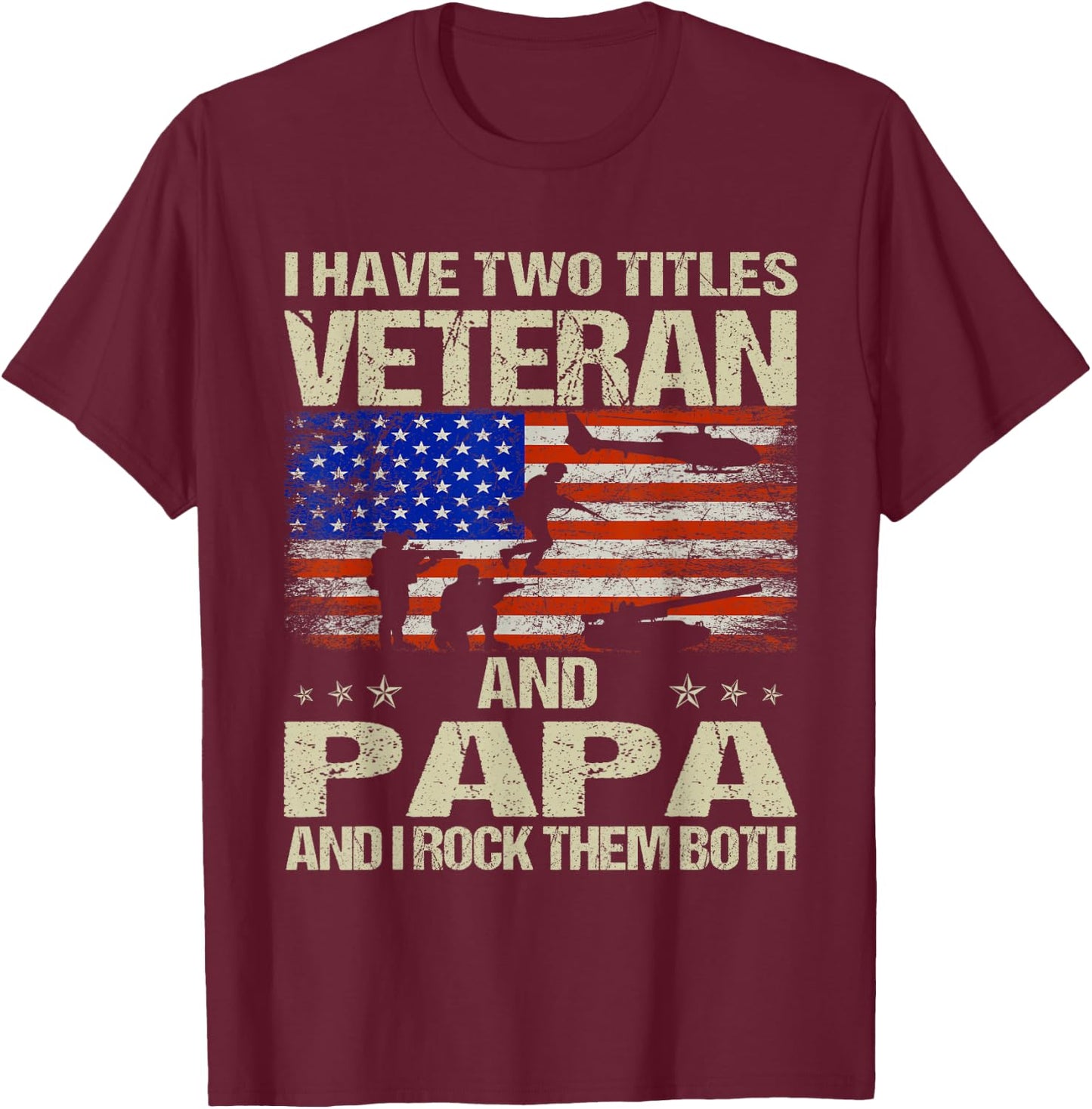 I Have Two Titles Veteran And Papa Funny Dad Papa Grandpa T-Shirt - T-Shirt | Maroon