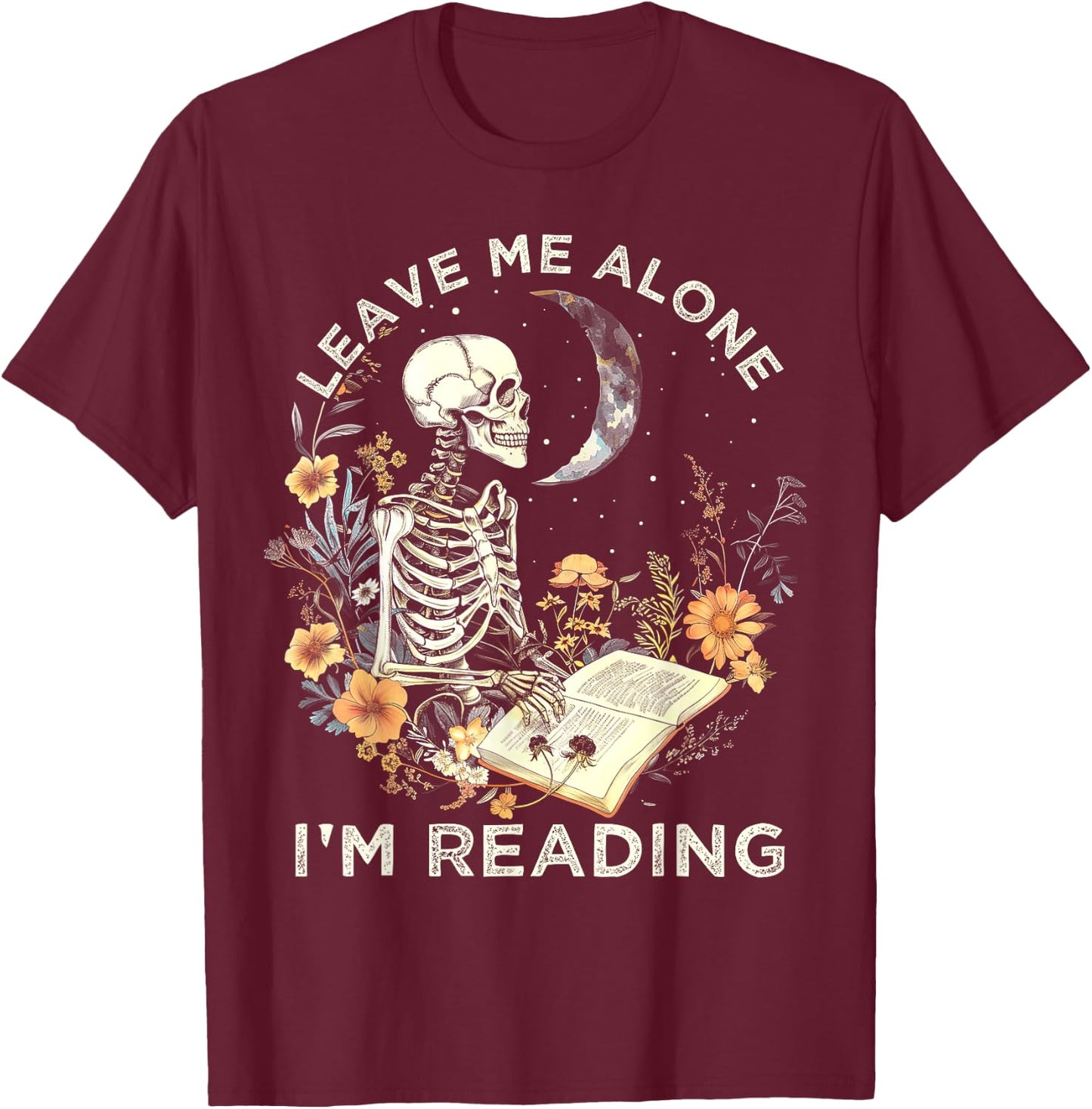 Aesthetic Leave Me Alone I'm Reading Skeleton Bookworm book T-Shirt - T-Shirt | Maroon