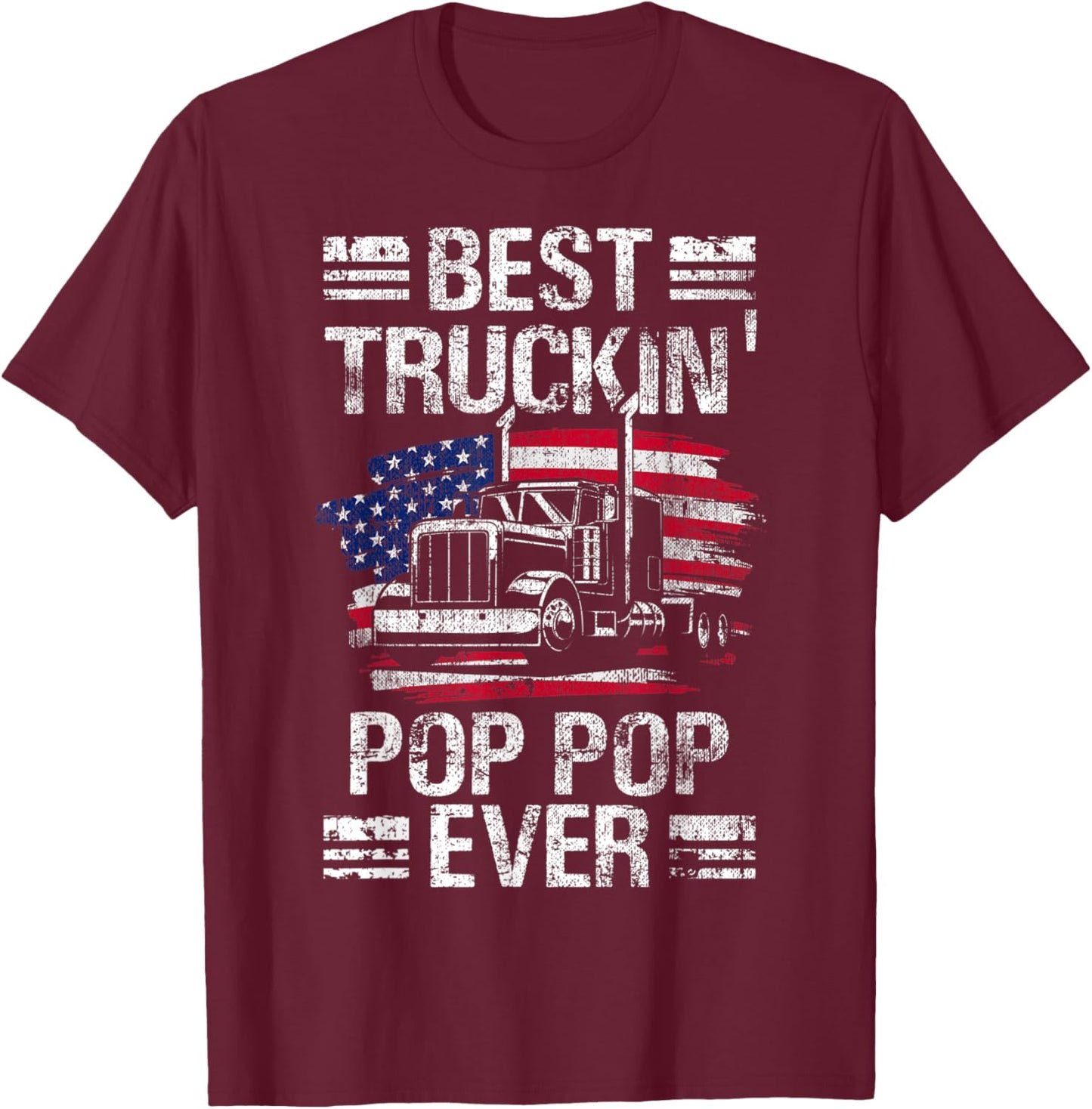 Best Truckin Pop Pop Ever USA Flag Semi Truck Driver Gift T-Shirt - T-Shirt | Maroon