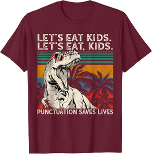 Let's Eat Kids Punctuation Saves Lives Funny Grammar T-Rex T-Shirt - T-Shirt | Maroon