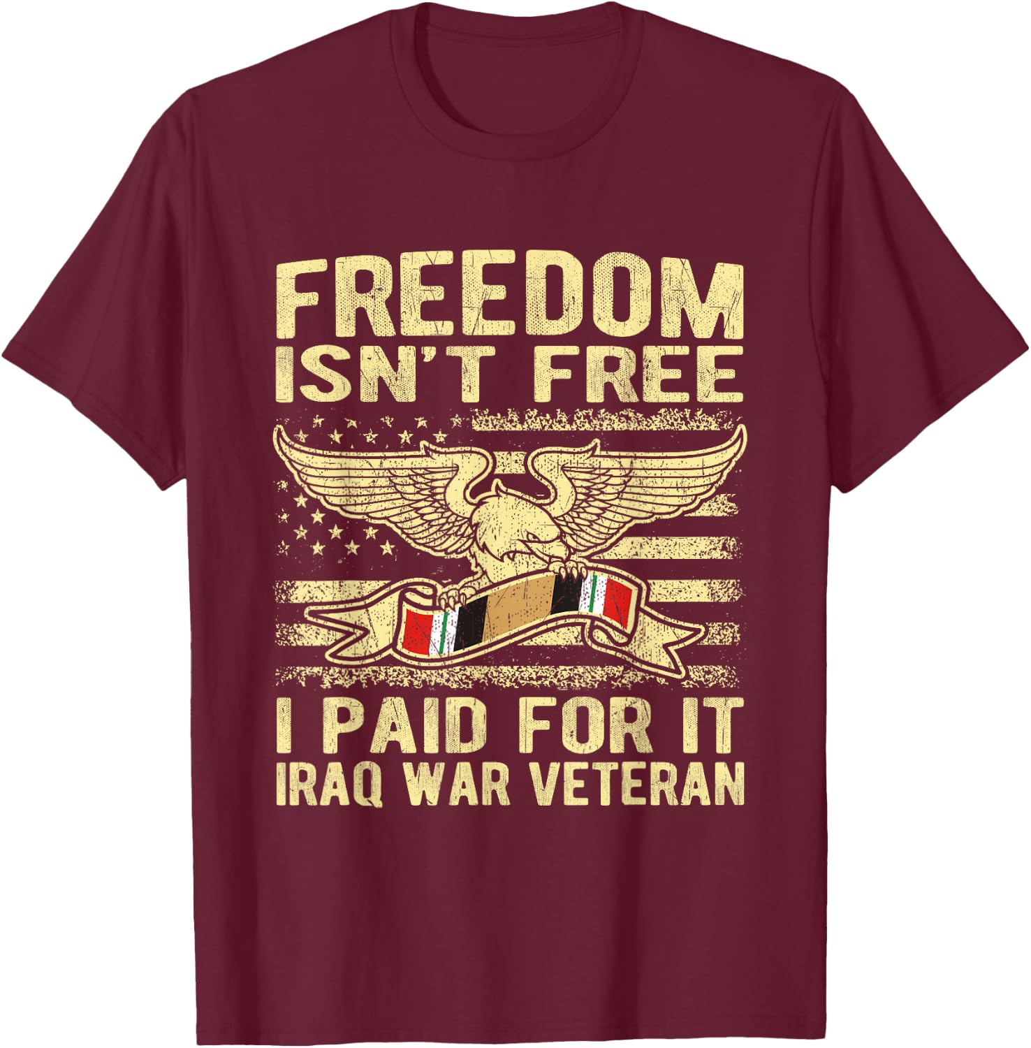 Freedom Isn't Free I Paid For It Proud Iraq War Veteran Gift T-Shirt - T-Shirt | Maroon