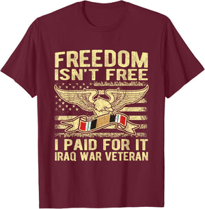 Freedom Isn't Free I Paid For It Proud Iraq War Veteran Gift T-Shirt - T-Shirt | Maroon