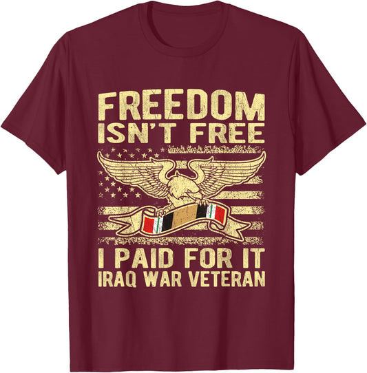 Freedom Isn't Free I Paid For It Proud Iraq War Veteran Gift T-Shirt - T-Shirt | Maroon
