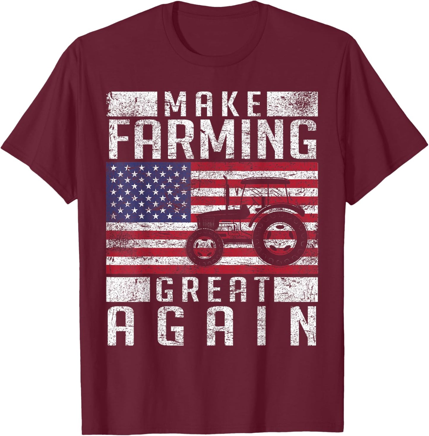Make Farming Great Again American Flag Farmer Family Party T-Shirt - T-Shirt | Maroon