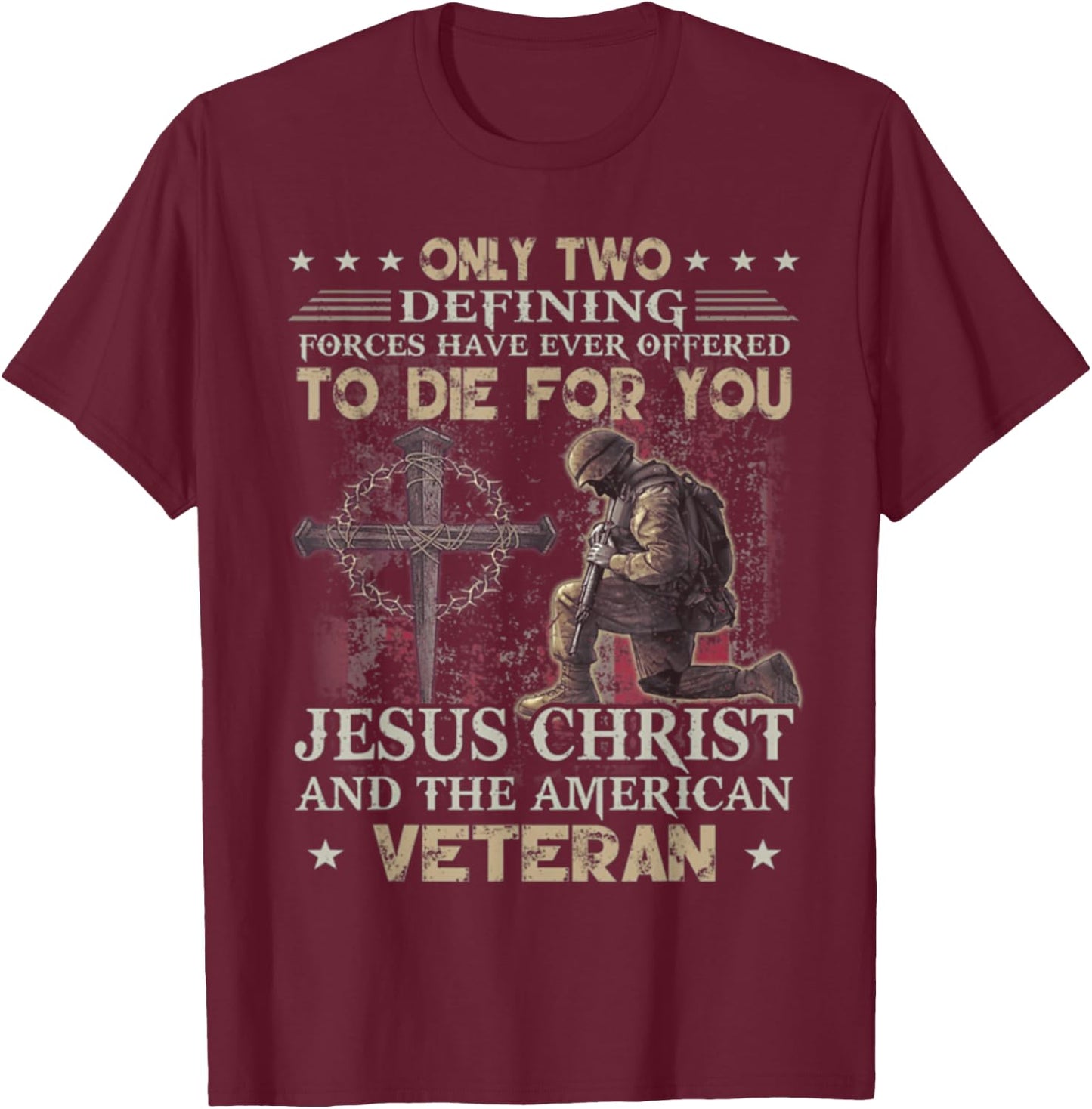 Only two defining forces have ever offered to die T-Shirt - T-Shirt | Maroon