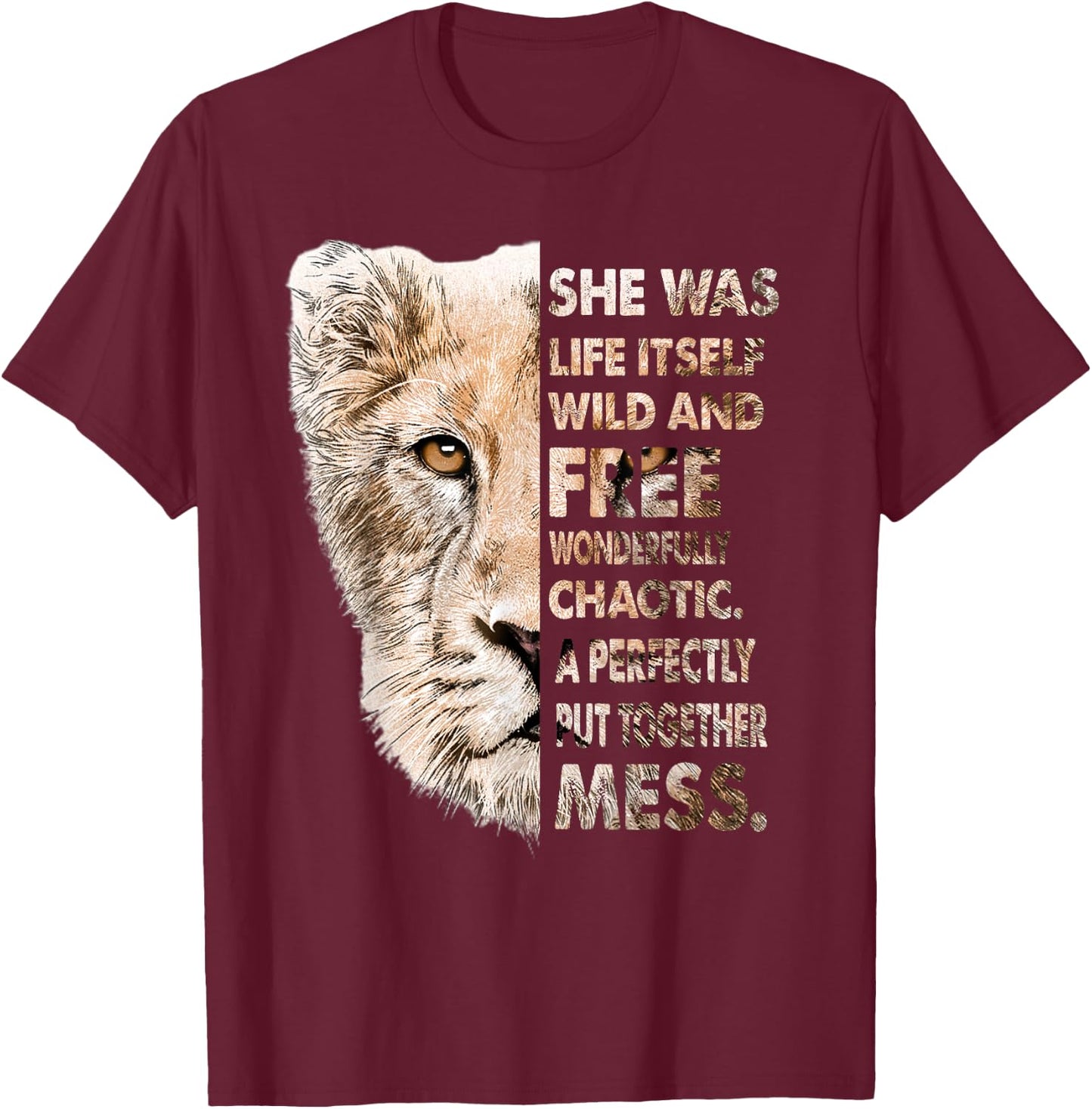 She Was Life Itself Wild And Free Lioness T-Shirt - T-Shirt | Maroon