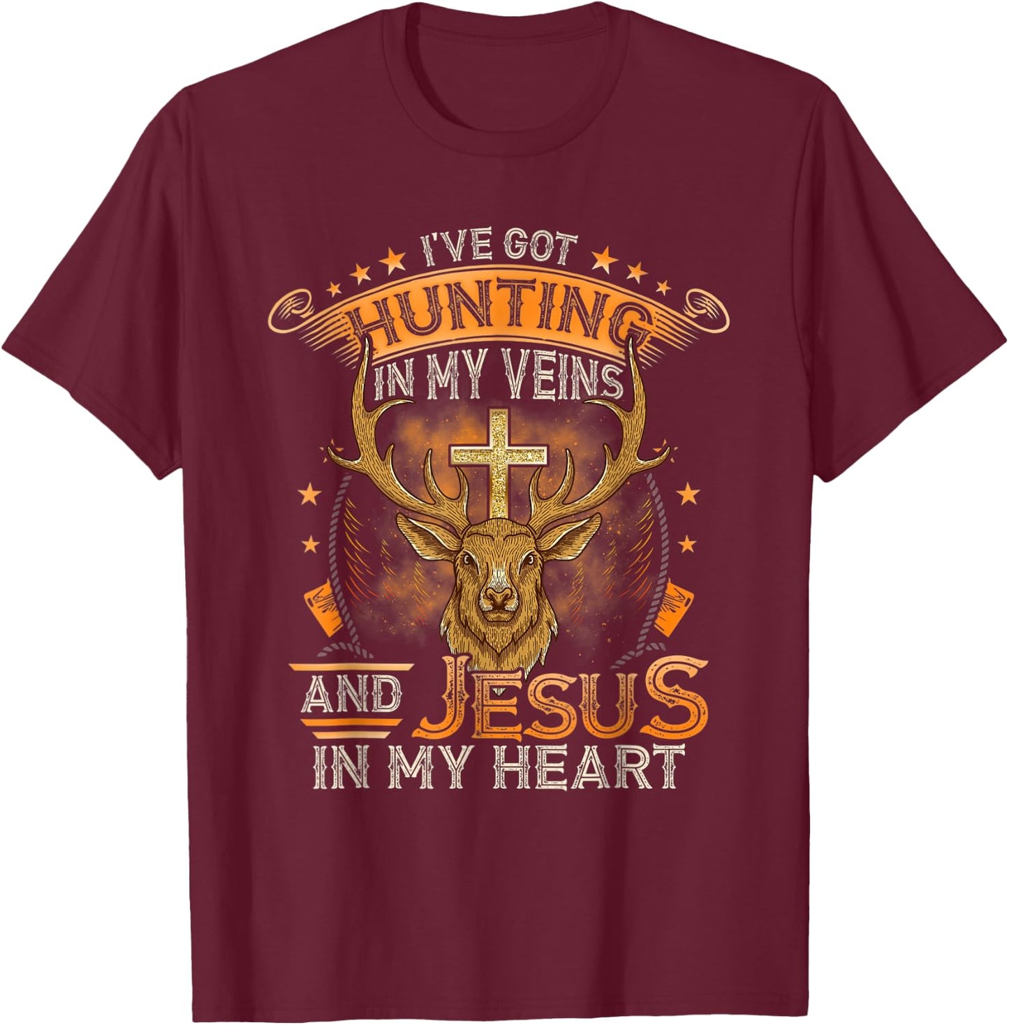 I've Got Hunting In My Veins And Jesus In My Heart T-Shirt - T-Shirt | Maroon
