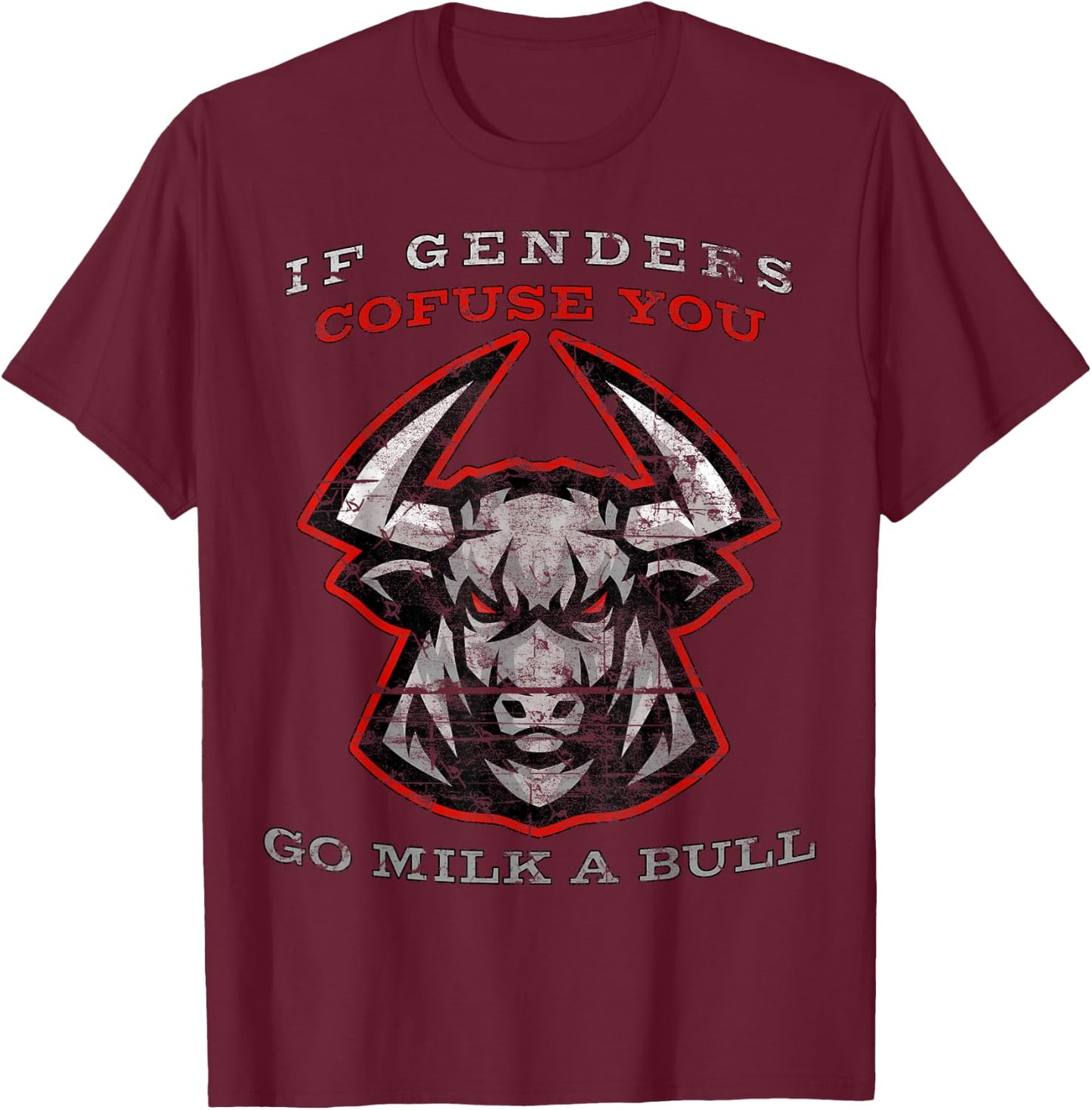 If Genders Confuse You Go Milk A Bull T-Shirt - T-Shirt | Maroon