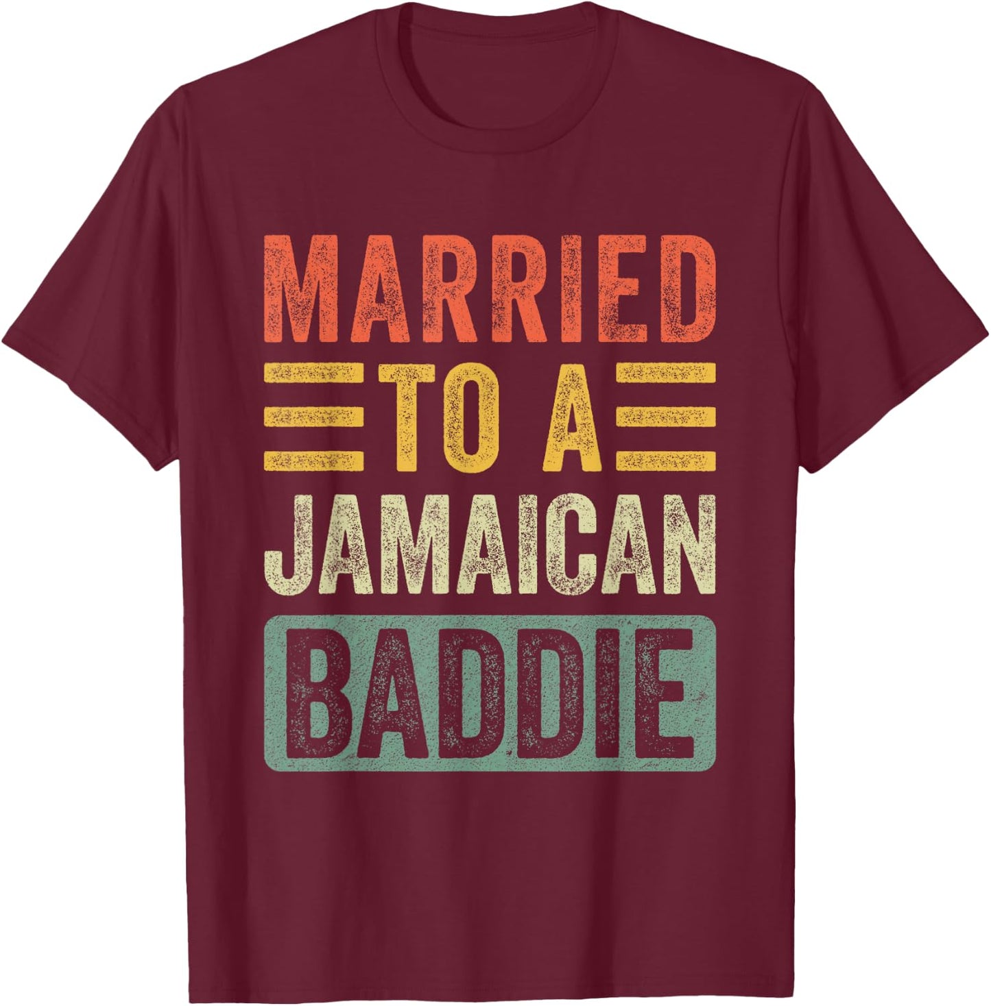Married to a Jamaican Baddie Funny Husband Wife T-Shirt - T-Shirt | Maroon