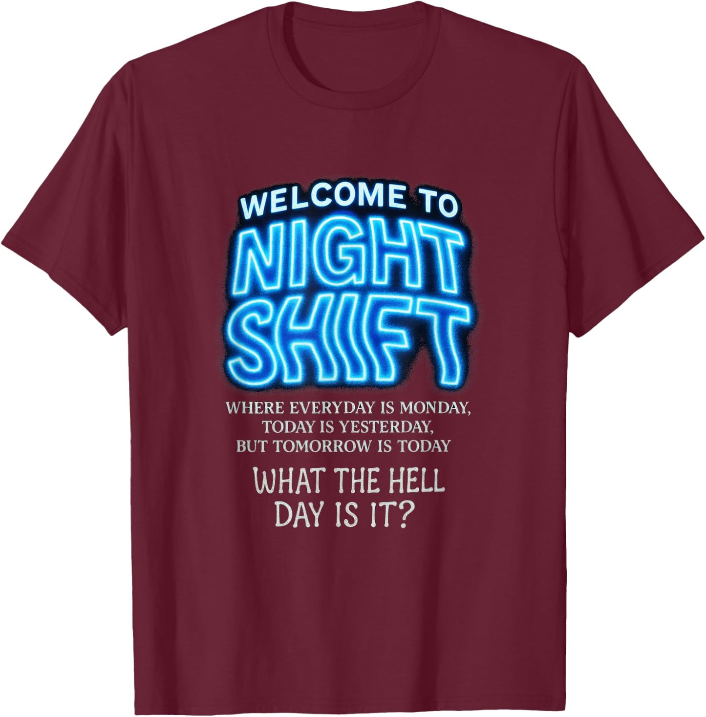 Welcome to Night Shift - Funny Midnight Workers T-Shirt - T-Shirt | Maroon