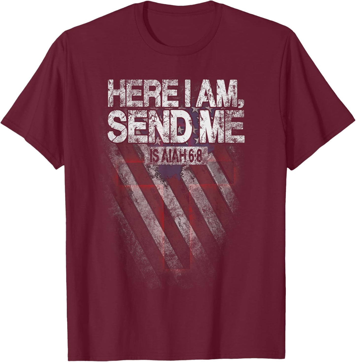 Here I Am Send Me American Flag Cross Isaiah 6:8 Bible Verse T-Shirt - T-Shirt | Maroon