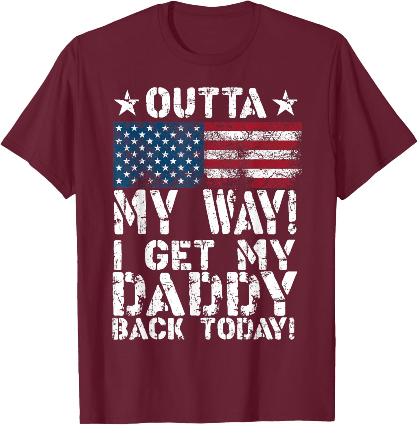 Cool I Get My Daddy Back Today | Funny Military Child Gift Small T-Shirt - T-Shirt | Maroon