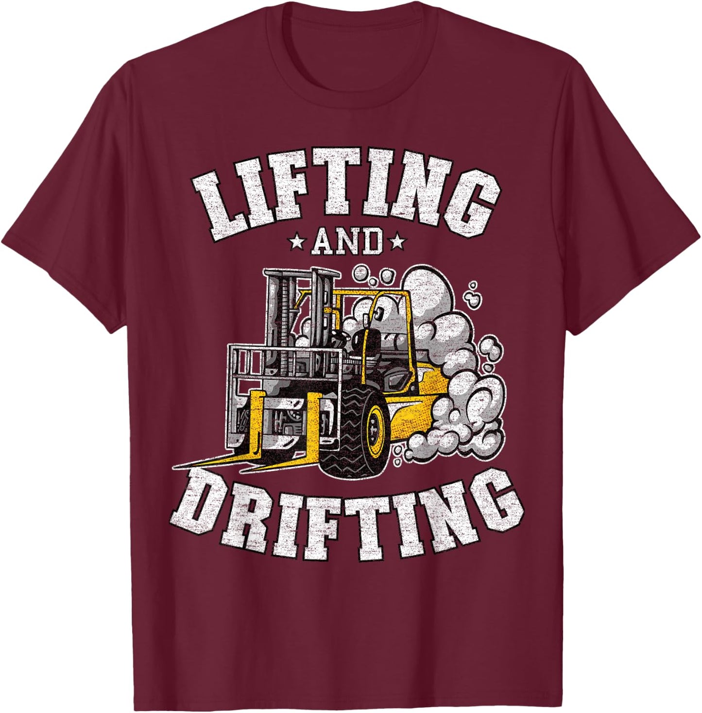 Lifting And Drifting Truck Driver Funny Forklift Operator T-Shirt - T-Shirt | Maroon