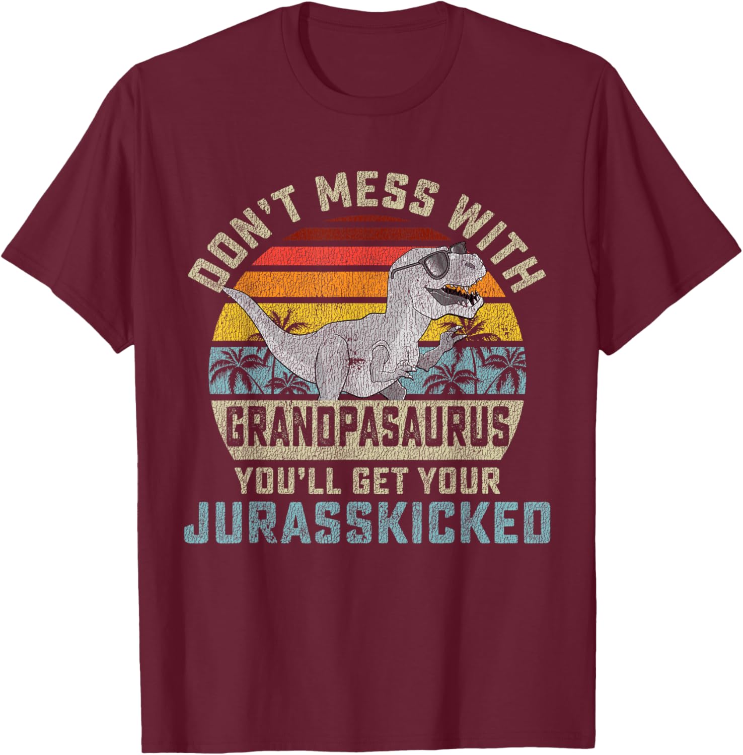 Dont Mess With Grandpasaurus Youll Get Jurasskicked Grandpa T-Shirt - T-Shirt | Maroon