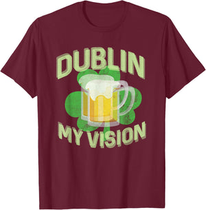 Dublin My Vision Funny St Patricks Day Beer Drinking T-Shirt - T-Shirt | Maroon