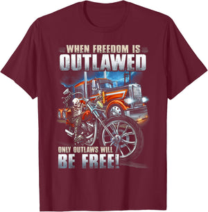 When Freedom Is Outlawed Only Outlaws Will Be Free T-Shirt - T-Shirt | Maroon