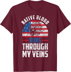 Native Blood Runs Through My Veins Native American America T-Shirt - T-Shirt | Maroon