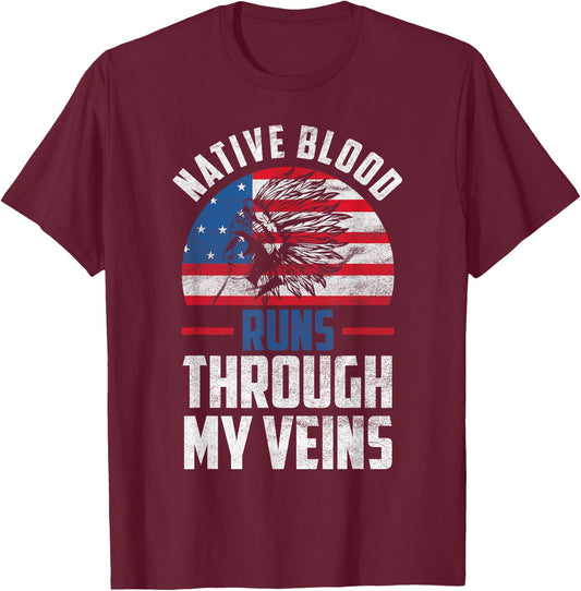 Native Blood Runs Through My Veins Native American America T-Shirt - T-Shirt | Maroon