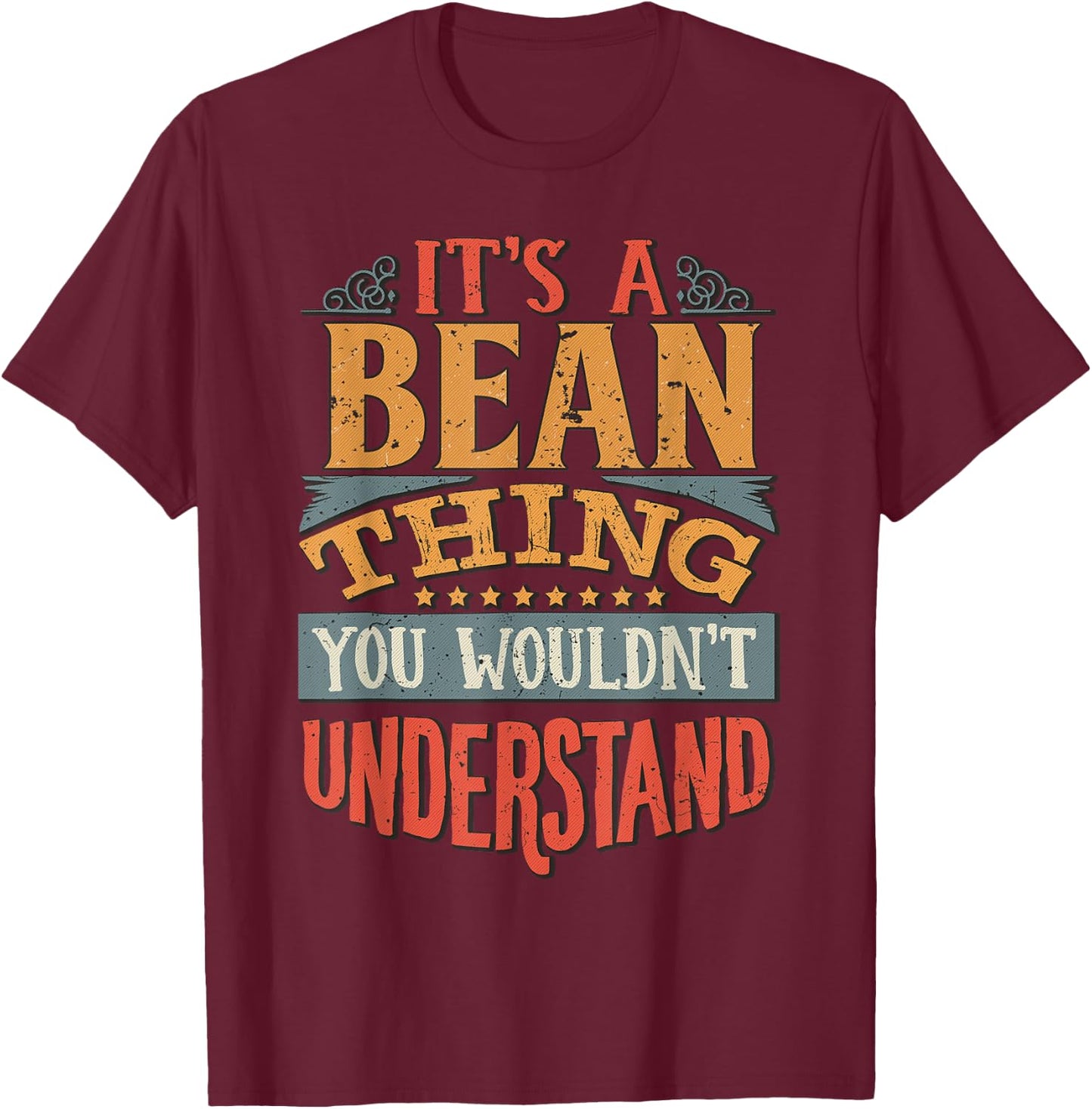 It's A Bean Thing You Wouldn't Understand T-Shirt - T-Shirt | Maroon