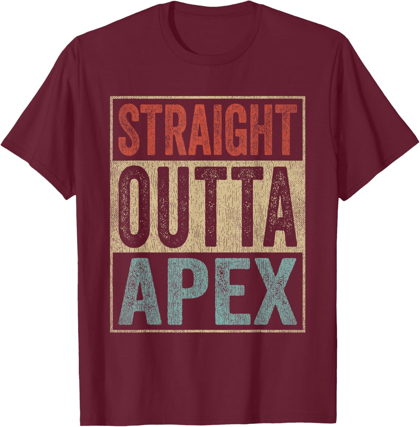 Retro Apex Clothing Straight Outta Apex T-Shirt - T-Shirt | Maroon