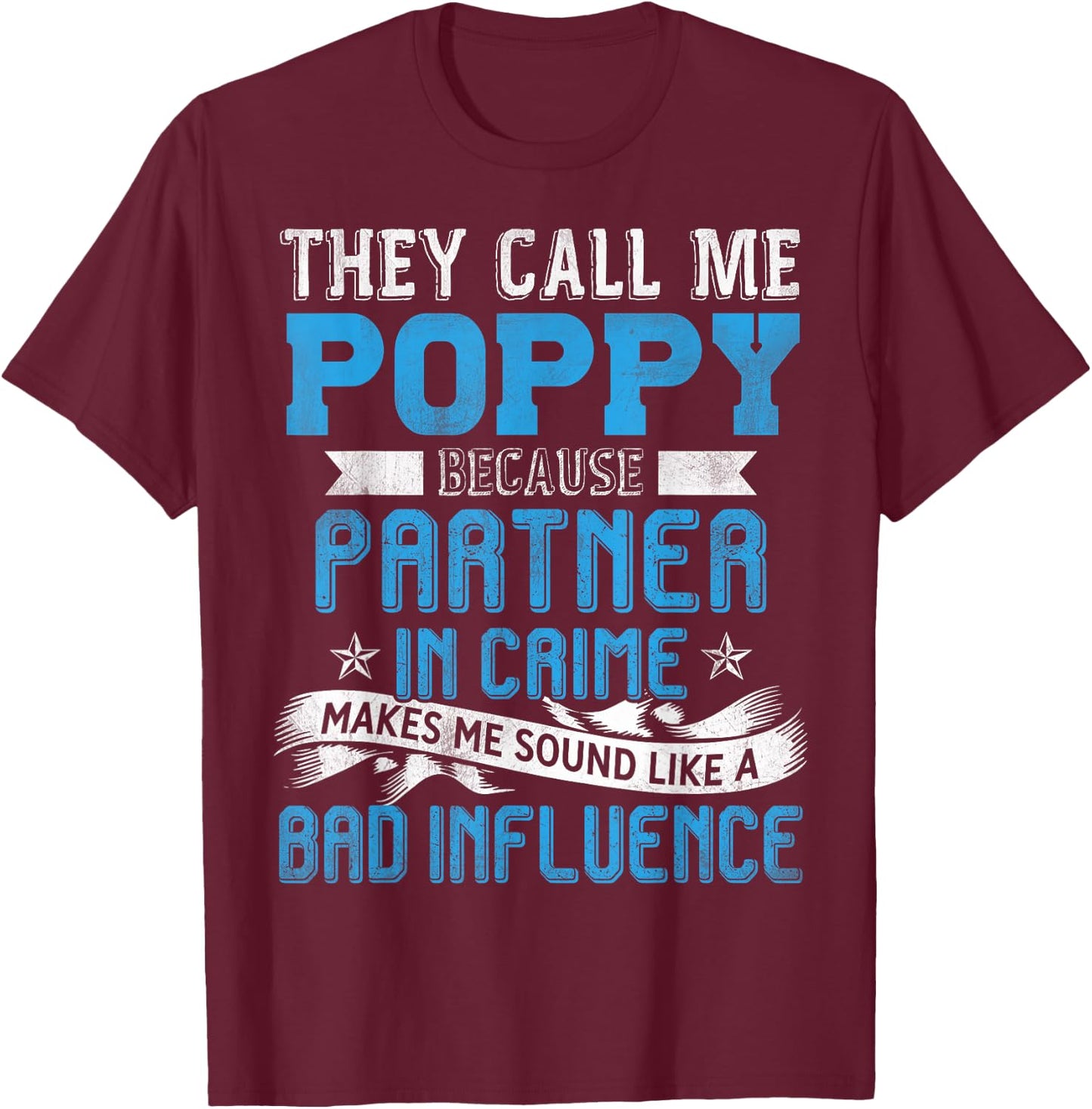 They Call Me Poppy Because Partner In Crime Fathers Day T-Shirt - T-Shirt | Maroon