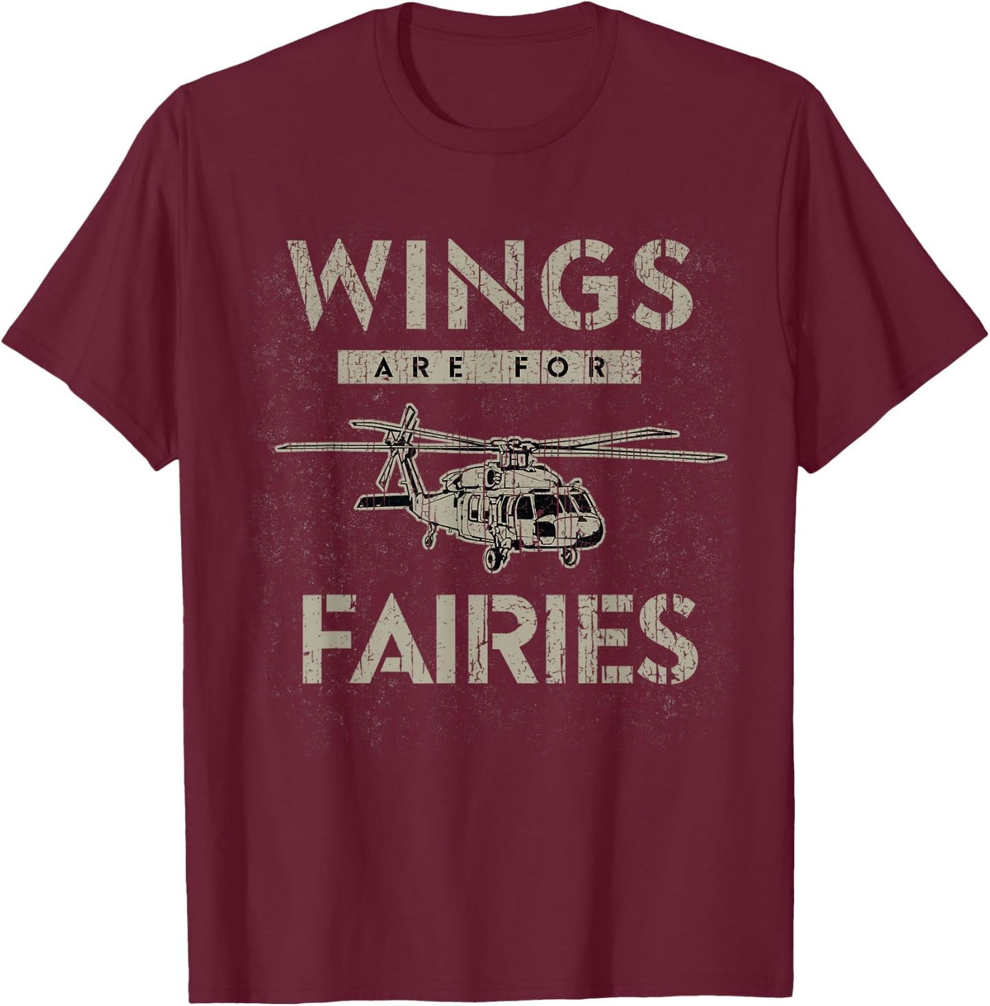 Military Helicopter Shirt Funny UH-60 Wings Are For Fairies T-Shirt - T-Shirt | Maroon