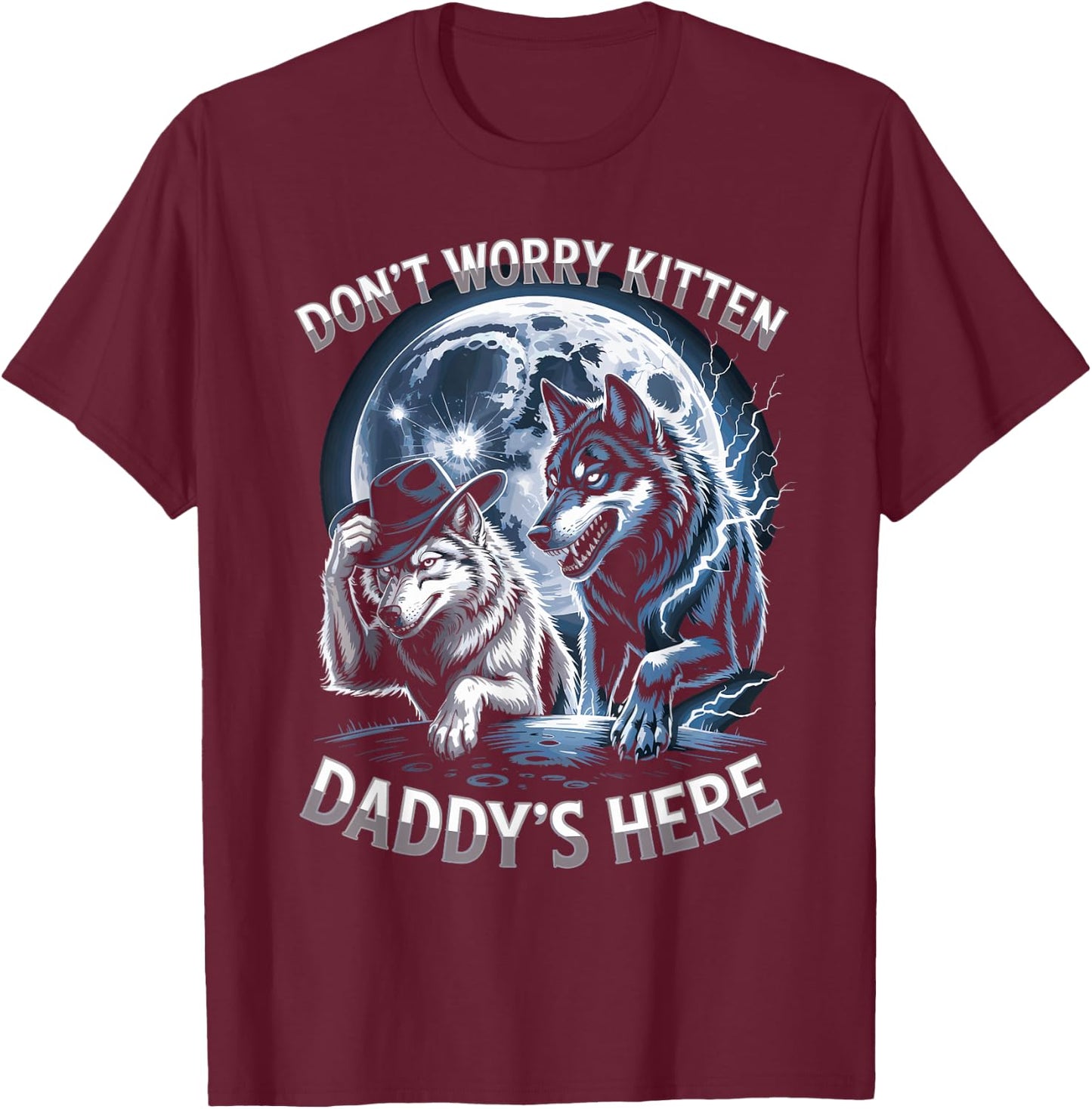 Don't Worry Kitten Daddy's Here T-Shirt - T-Shirt | Maroon