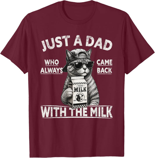 Just A Dad Who Always Came Back with The Milk, Cat Papa T-Shirt - T-Shirt | Maroon