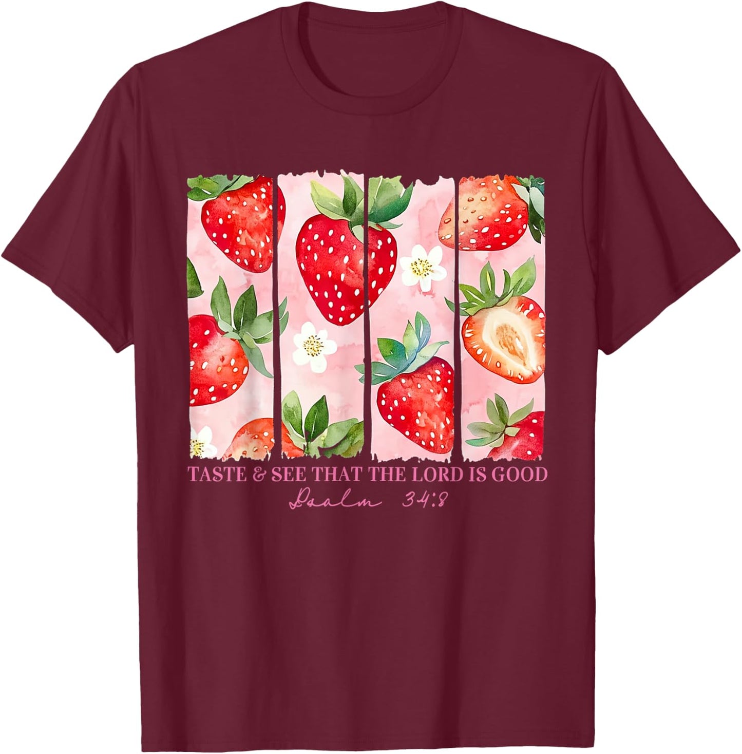 Taste And See That The Lord Is Good Christian Strawberry T-Shirt - T-Shirt | Maroon