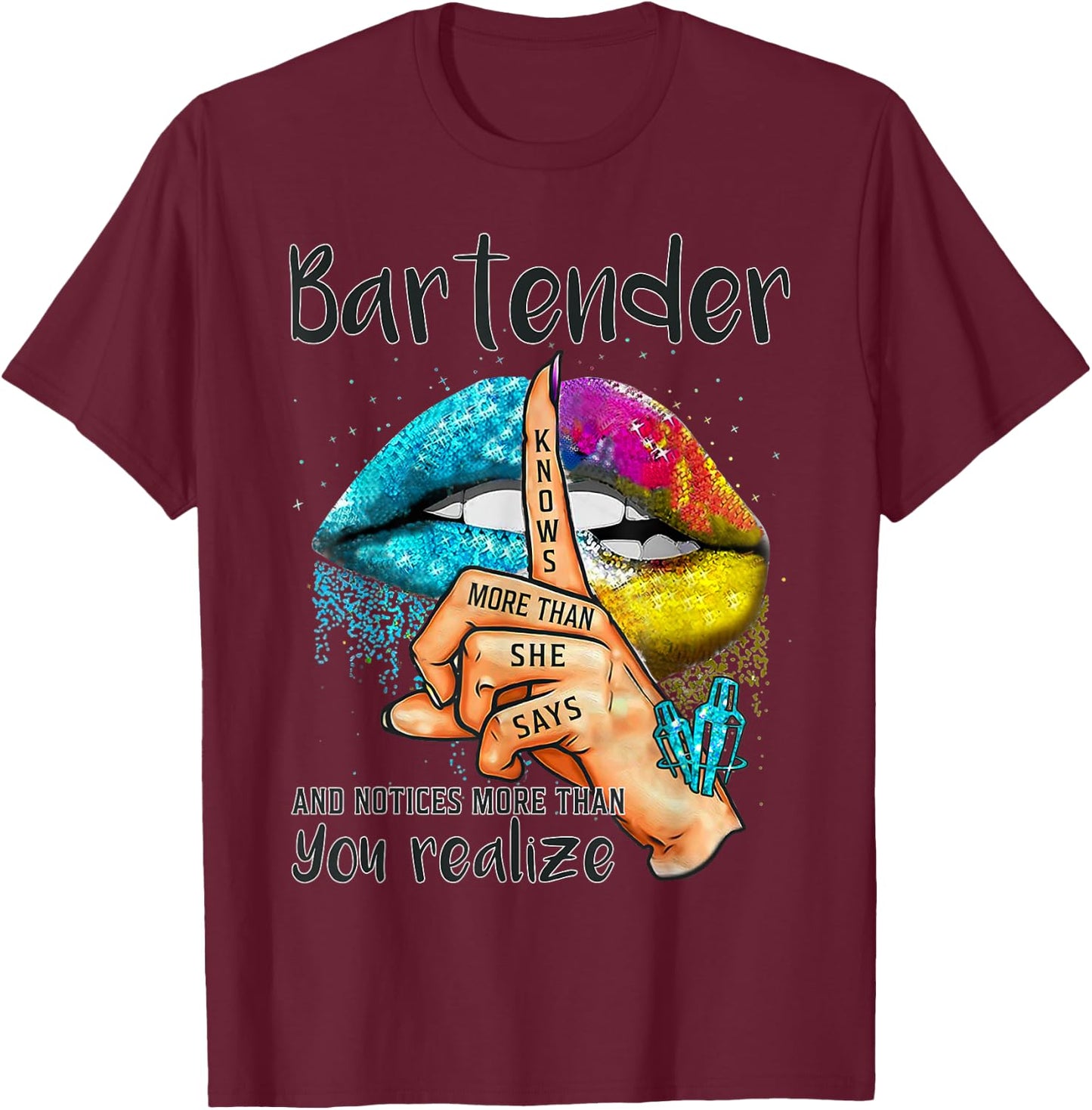 Bartender Knows More Than She Says And Notices Colorful Lips T-Shirt - T-Shirt | Maroon