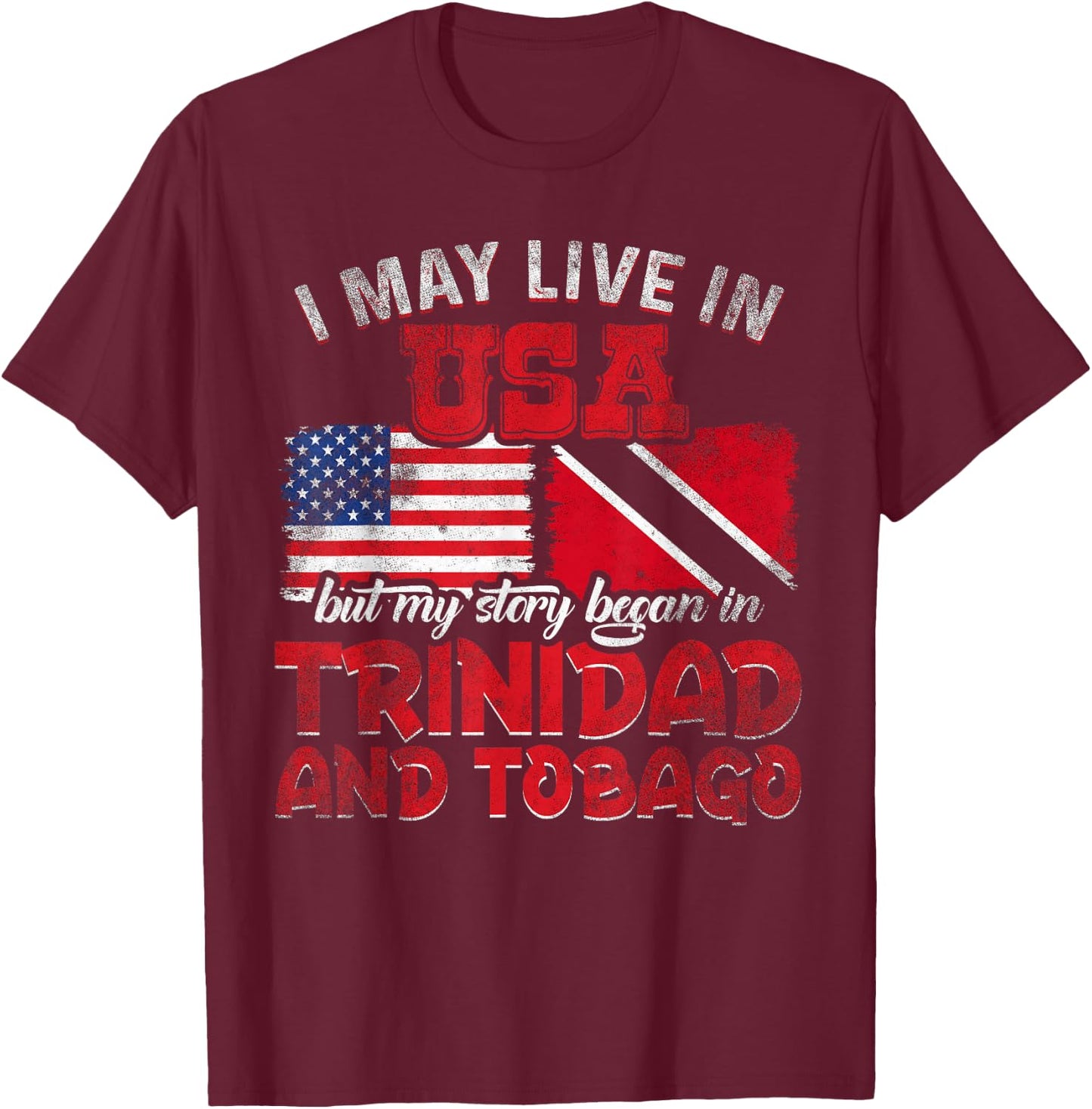 My Story Began in Trinidad and Tobago T-Shirt - T-Shirt | Maroon
