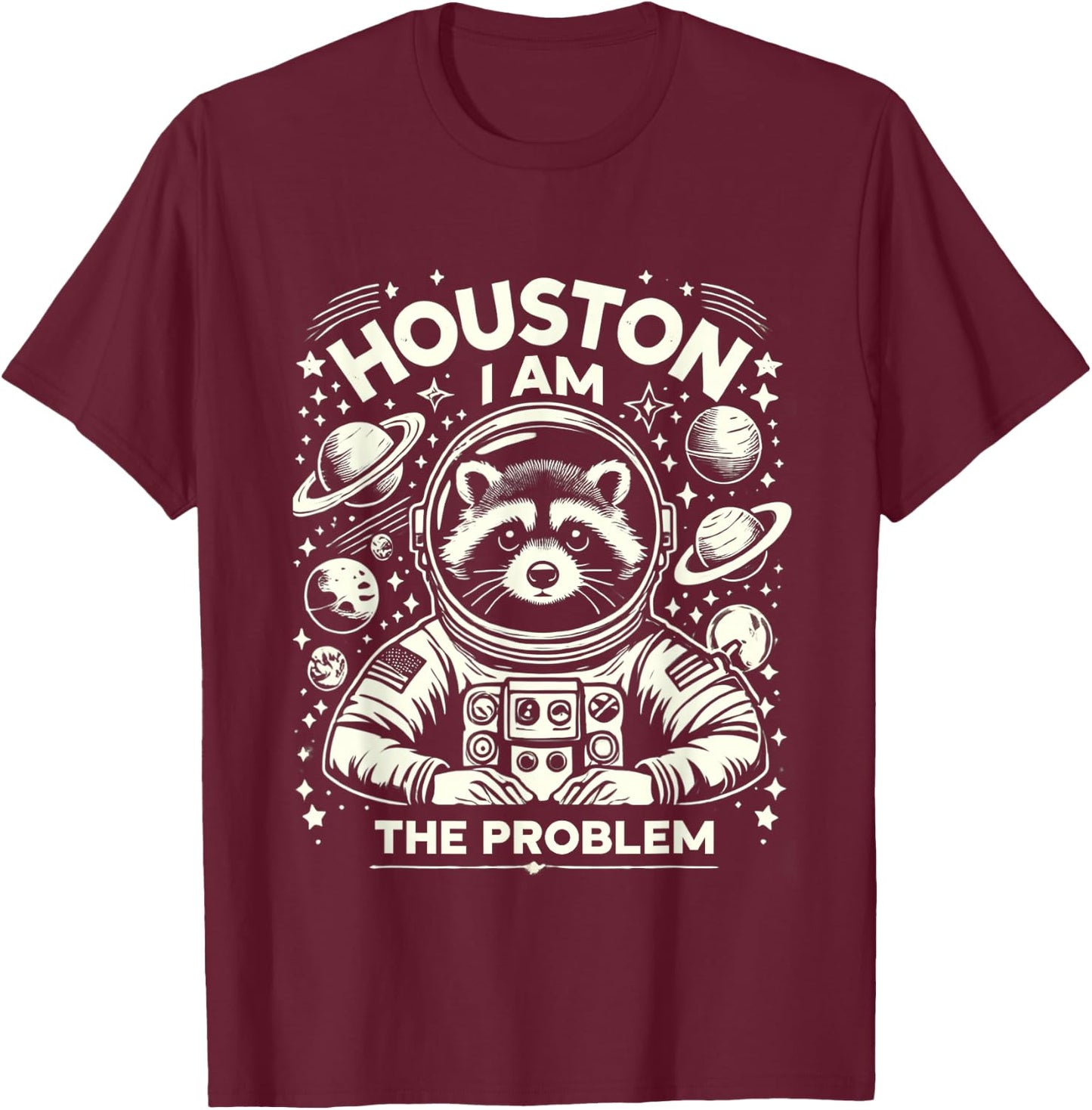 Houston I Am The Problem Funny Space Lovers Astronaut T-Shirt - T-Shirt | Maroon