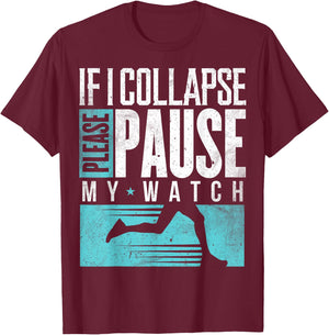 Marathon Runners If I Collapse Please Pause My Watch Runners T-Shirt - T-Shirt | Maroon